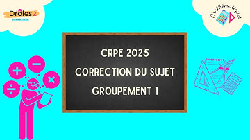 CRPE 2025 - Maths - Correction du sujet - groupement 1