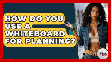 How Do You Use A Whiteboard For Planning? - Ultimate Life Hacks