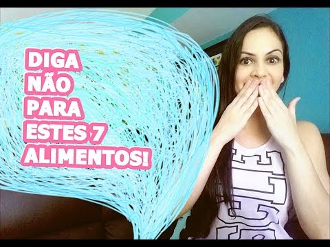 Diga NÃO à esses 7 alimentos para conseguir perder barriga mais rápido!