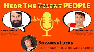 Hear The T̶a̶l̶e̶n̶t̶- People - Enough Talk About Quiet Quitting! with Suzanne Lucas