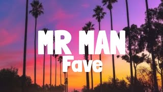 Fave - Mr Man (Lyrics)