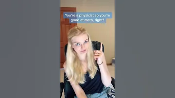 You Re A Physicist So You Re Good At Math Right Shorts 