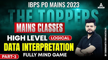 High Level Logical DI (Data Interpretation) | Part-3 | IBPS PO Mains 2023 | By Siddharth Srivastava
