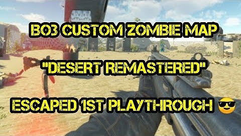 Call of Duty BO3 Custom Zombie Map "Desert Remastered" escaped 1st playthrough.