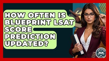 How Often Is Blueprint LSAT Score Prediction Updated? - Law School Prep Hub