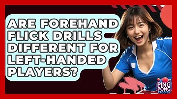 Are Forehand Flick Drills Different For Left-handed Players? - Ping Pong Prodigy