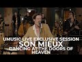 Son mieux  dancing at the doors of heaven  umusic live exclusive session 2021