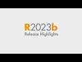 Discover What's New: R2023b Release Highlights for MATLAB and Simulink