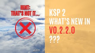 KSP2 v0.2.2.0 Release Notes