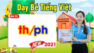 Tiếng Việt Lớp 1 | Bài 23: Ghép Vần Chữ th/ph | Học Tiếng Việt 2021
