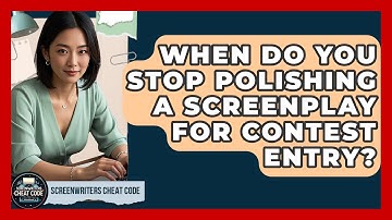 When Do You Stop Polishing A Screenplay For Contest Entry? - Screenwriter