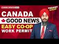 CANADA GOOD NEWS EASY CO - OP WORK PERMIT | STUDY VISA UPDATES 2026 | USA CANADA UK