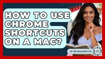 How To Use Chrome Shortcuts On A Mac? - The Time Management Pro