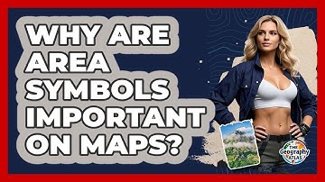 Why Are Area Symbols Important On Maps? - The Geography Atlas