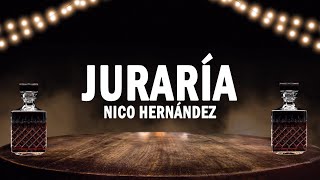 Juraría - Nico Hernández | (LETRA)
