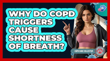 Why Do COPD Triggers Cause Shortness Of Breath? - COPD Care Collective