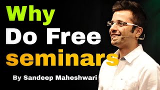 Why Sandeep Maheshwari Do Free Seminars 🙏 By @SandeepSeminars