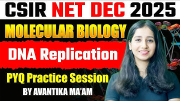 CSIR NET Unit 3 Molecular Biology Practice Session CSIR NET Dec 2025 I I DNA Replication