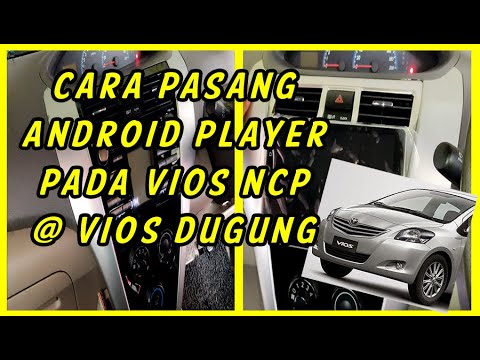 CARA PASANG CAR ANDROID PLAYER PADA TOYOTA VIOS NCP ATAU VIOS DUGUNG