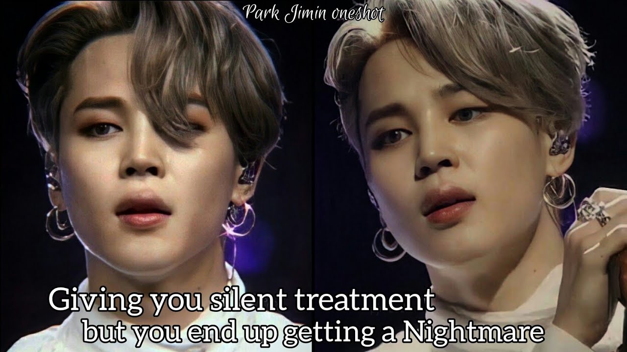 •When he give you a silent treatment but you end up getting a Nightmare• Jimin ff oneshot