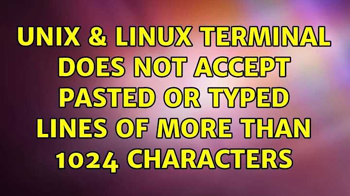 Unix & Linux: Terminal does not accept pasted or typed lines of more than 1024 characters