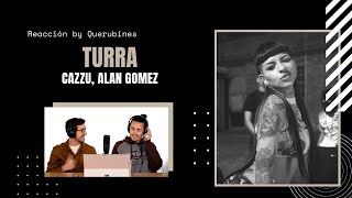 REACCIÓN / Cazzu, Alan Gomez - TURRA  | Querubines