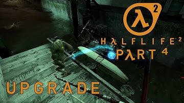 4. Upgrade | A NOOB plays Half-Life 2 Blind Playthrough