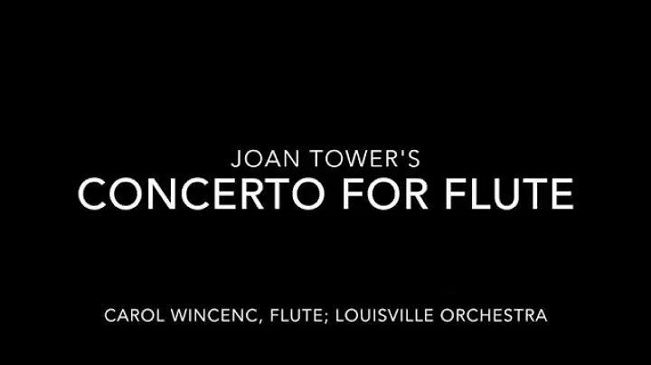 Joan Tower's "Concerto for Flute", Carol Wincenc, ...