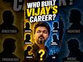 Who Built Vijay’s Career? #vijay #cinema #thalapathy #tvk
