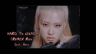 BLACKPINK - Hard to cicada (Sega Bodega) (Remix Rose) (feat. Arca)