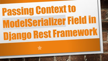 Passing Context to ModelSerializer Field in Django Rest Framework