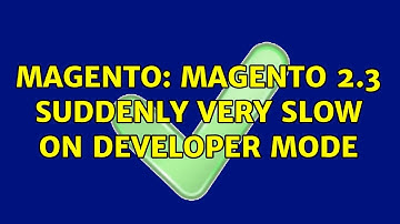 Magento: Magento 2.3 suddenly very slow on developer mode (2 Solutions!!)