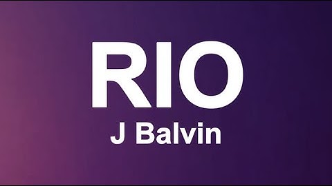 J Balvin - Rio (Letra/Lyrics)