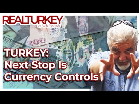 TURKEY: Next Stop Is Currency Controls | Real Turkey