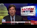 Tucker: Left thinks racism against white people impossible