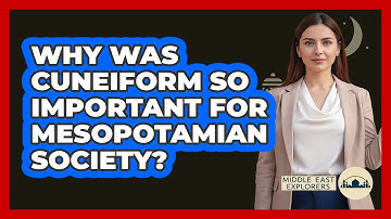Why Was Cuneiform So Important For Mesopotamian Society? - Middle East Explorers