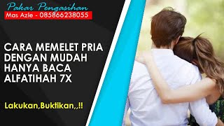 Cara Memelet Pria Melalui Doa Alfatihah 7X Pengasihan Ampuh