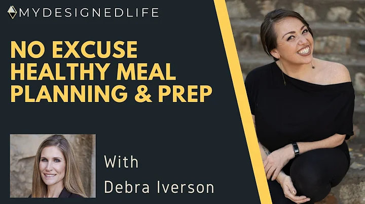 No Excuse Healthy Meal Planning & Prep with Debra ...
