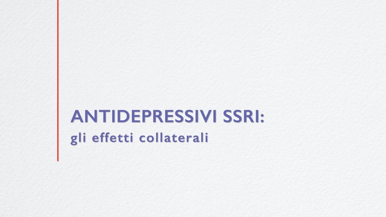 Gli antidepressivi SSRI e i loro effetti collaterali
