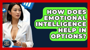 How Does Emotional Intelligence Help In Options? - Stock and Options Playbook
