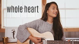 WHOLE HEART (HOLD ME NOW) // Hillsong United (worship cover) chords