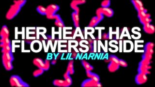 LIL NARNIA - Her Heart Has Flowers Inside