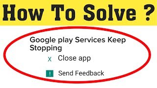 Google Play Services Keeps Stopping Problem || How To Fix Google Play Services 100% Solution screenshot 2