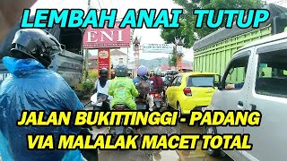 BUKITTINGGI - PADANG VIA MALALAK MACET PARAH,  ALTERNATIF LEMBAH ANAI PUTUS DIHANT4M GALODO MARAPI