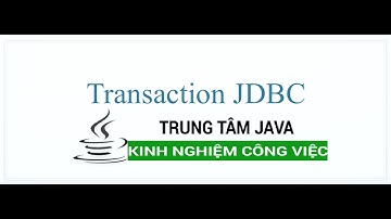 Java Nâng Cao - JDBC Transaction