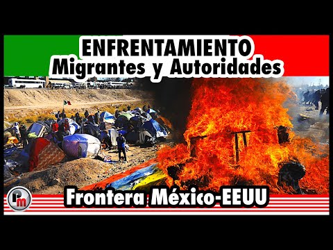 Enfrentamiento entre migrantes y autoridades por desalojo en Frontera norte de México