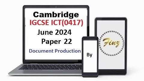 IGCSE ICT (0417) June 2024 P22 Document Production
