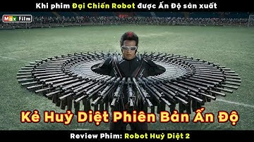 Khi phim Đại Chiến Robot được Ấn Độ sản xuất - review phim Robot Hủy Diệt 2