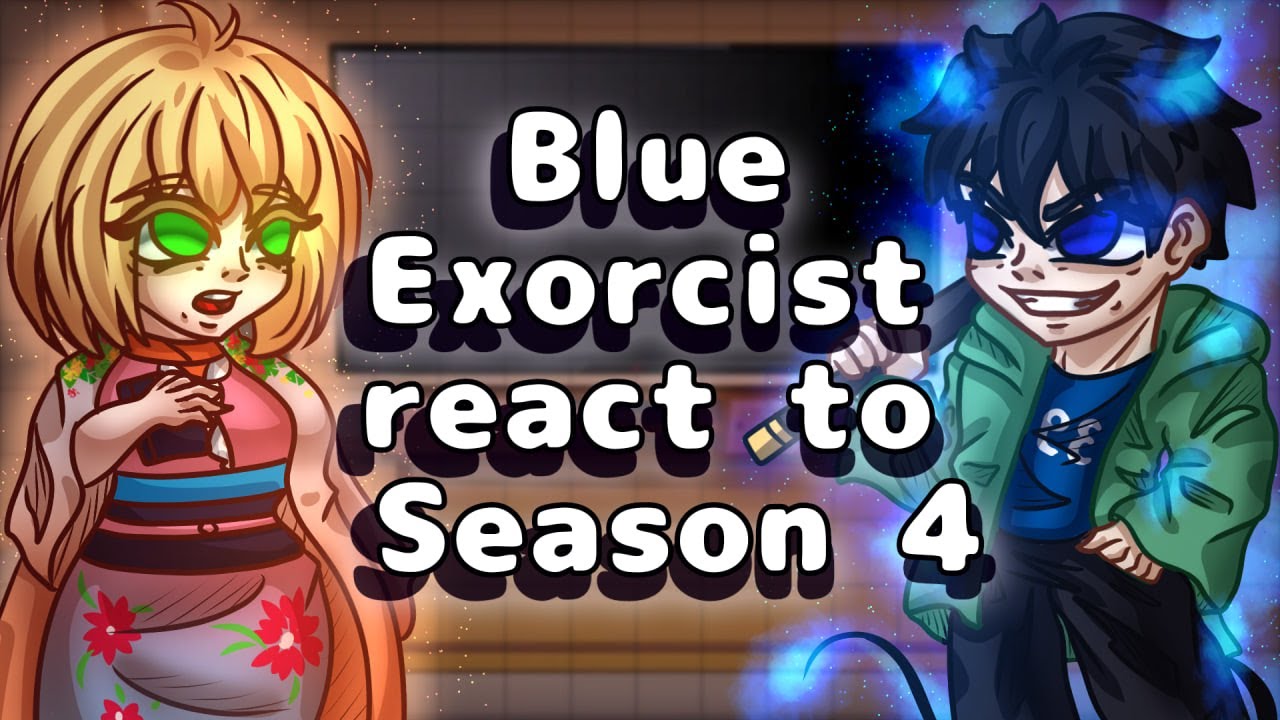 Blue Exorcist React To Season 4 // Gacha React