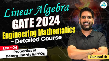 Lec 04 Properties of Determinants & PYQs | Engineering Mathematics  | GATE 2024 #gc_sir